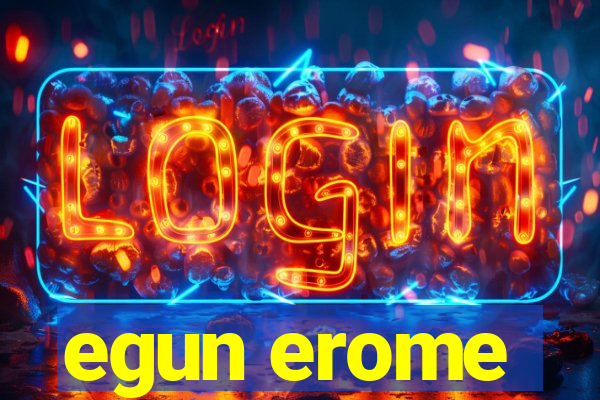 egun erome